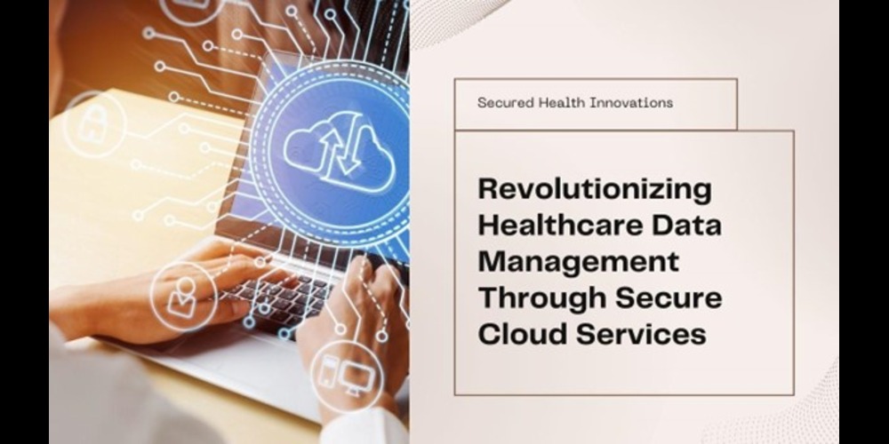 innovations-in-secure-cloud-services-transforming-healthcare-data-management